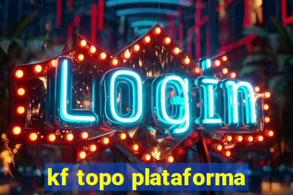 kf topo plataforma